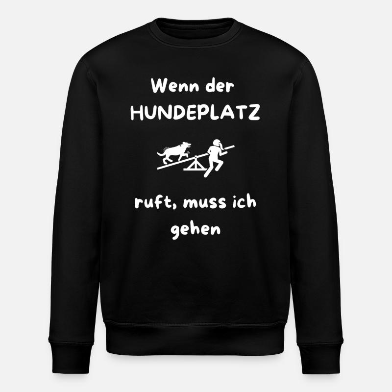 Wenn_der_HUNDEPLATZ_ruft _muss_ich_gehen - Sweat bio ROLLER Stanley/Stella Unisexe - noir