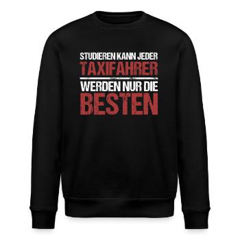 Studieren kann jeder; Taxifahrer sind die Besten - Stanley/Stella Unisex Bio-Sweatshirt ROLLER - Schwarz - Vorne - Nik (191cm)