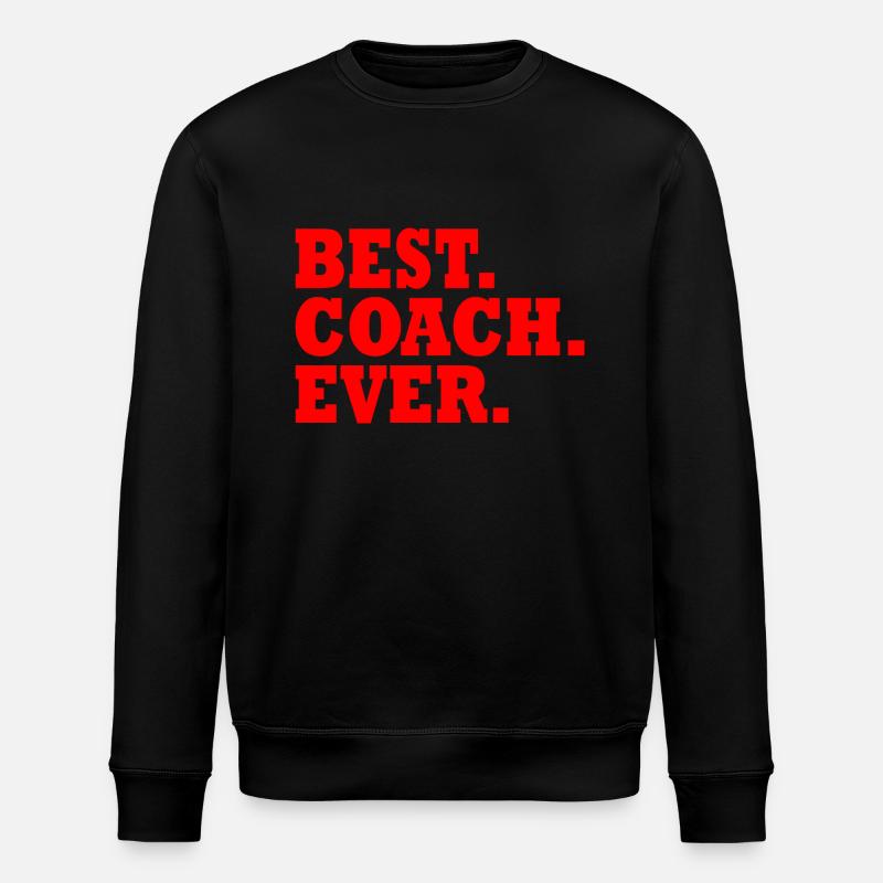 Best coach ever - Stanley/Stella ROLLER Unisex Organic Sweatshirt - black