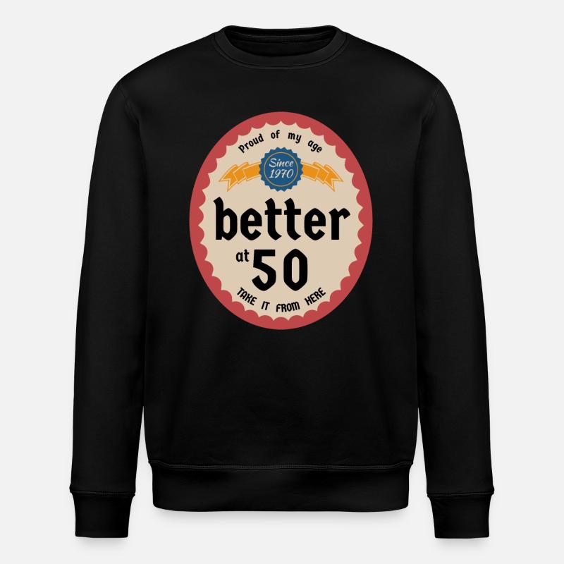 Better at 50 - Stanley/Stella ROLLER Unisex Organic Sweatshirt - black