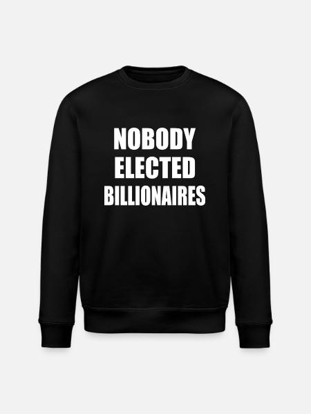 nobody elected billionaires - Stanley/Stella ROLLER Unisex Organic Sweatshirt - black