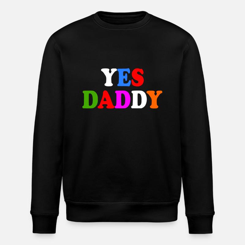 Yes daddy - Stanley/Stella ROLLER Unisex Organic Sweatshirt - black