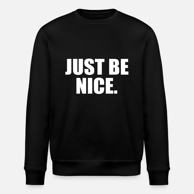 Just be nice - Sweat bio ROLLER Stanley/Stella Unisexe - noir