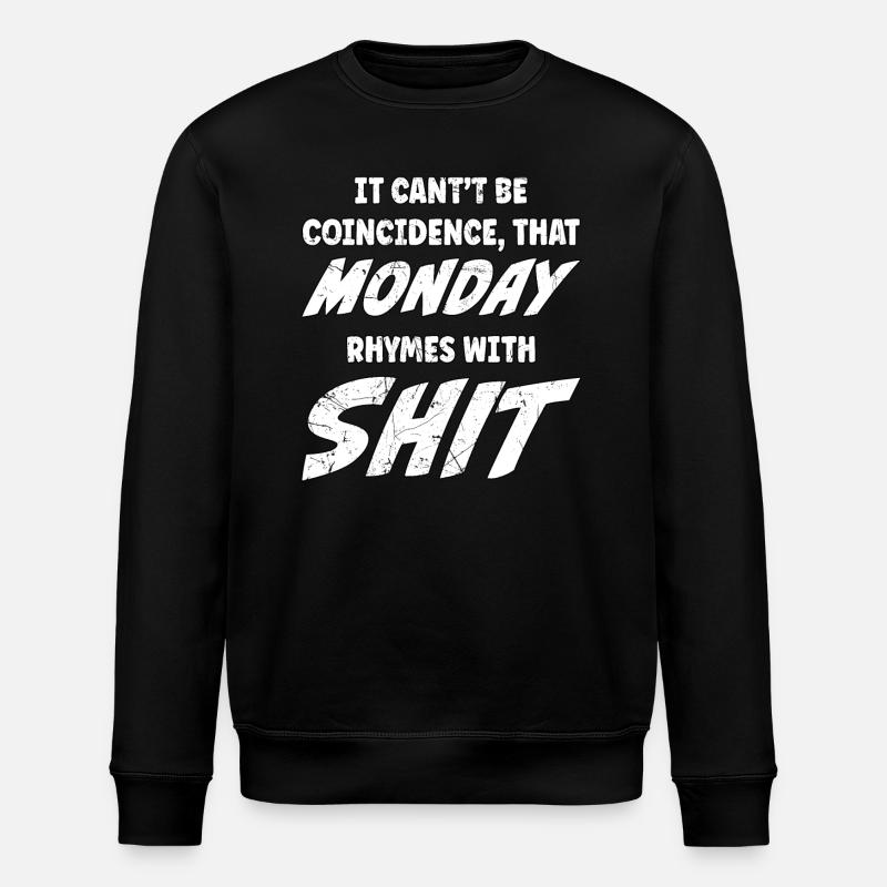 Monday rhymes with Shit - Stanley/Stella ROLLER Unisex Organic Sweatshirt - black