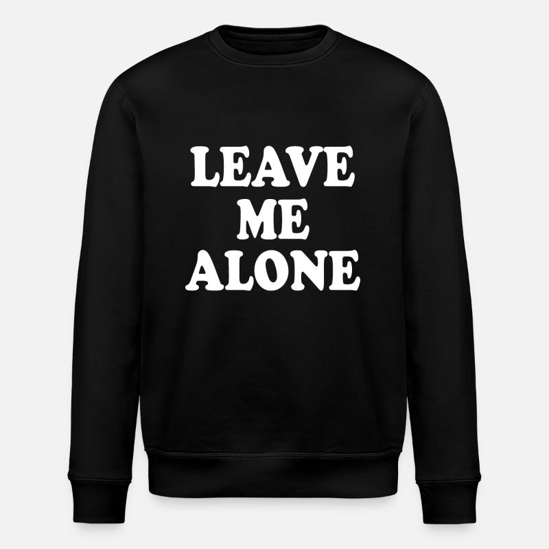 Leave me alone - Stanley/Stella ROLLER Unisex Organic Sweatshirt - black