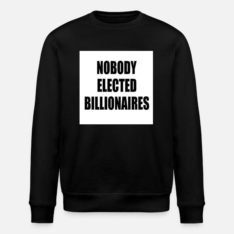 nobody elected billionaires - Sweat bio ROLLER Stanley/Stella Unisexe - noir