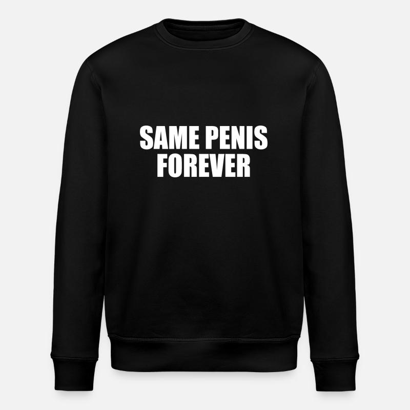 Same penis forever - Stanley/Stella ROLLER Unisex Organic Sweatshirt - black