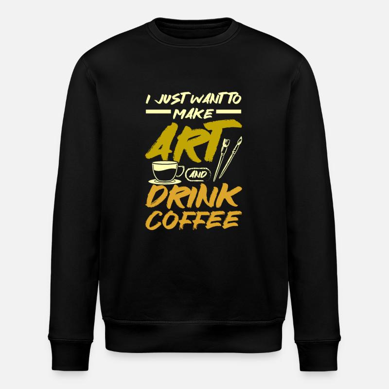 Make art and drink coffee - Stanley/Stella ROLLER Unisex Organic Sweatshirt - black