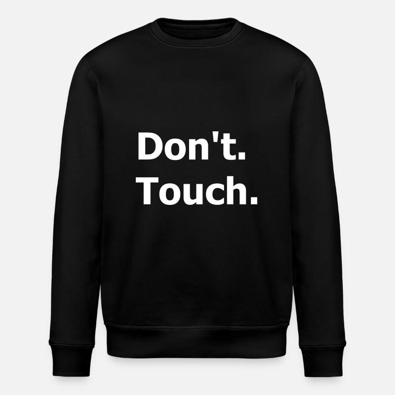 Don't touch. Dark humour. - Stanley/Stella ROLLER Unisex Organic Sweatshirt - black