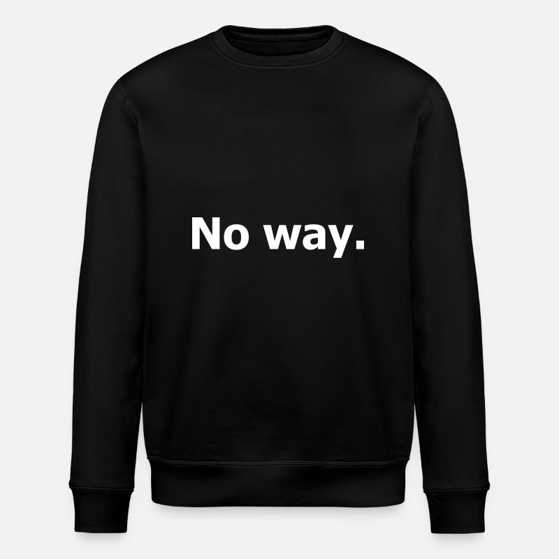 No Way. Pas moyen. - Sweat bio ROLLER Stanley/Stella Unisexe - noir