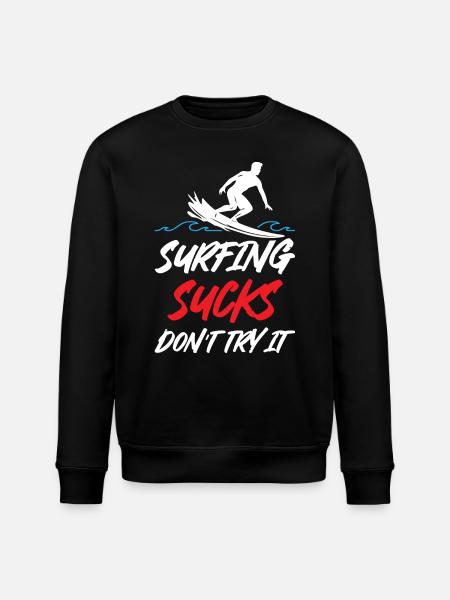 Surfing Sucks Don't Try It - Stanley/Stella ROLLER Unisex Organic Sweatshirt - black