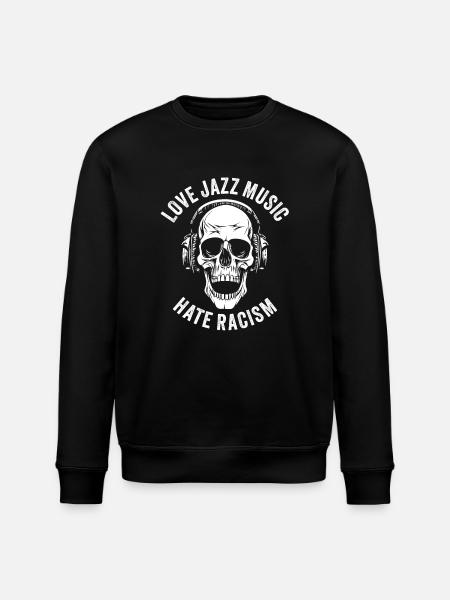 LOVE JAZZ MUSIC HATE RACISM - Stanley/Stella ROLLER Unisex Organic Sweatshirt - black