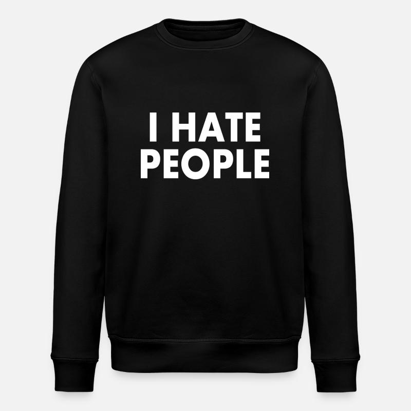 I hate people - Stanley/Stella ROLLER Unisex Organic Sweatshirt - black
