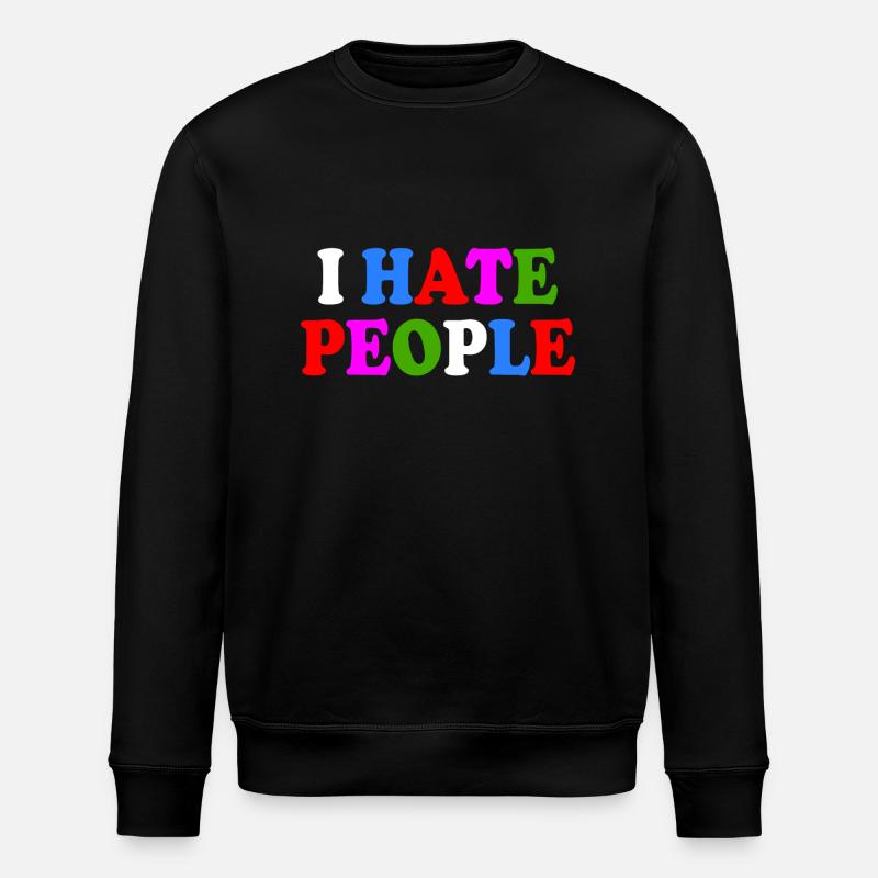 I hate people - Stanley/Stella ROLLER Unisex Organic Sweatshirt - black