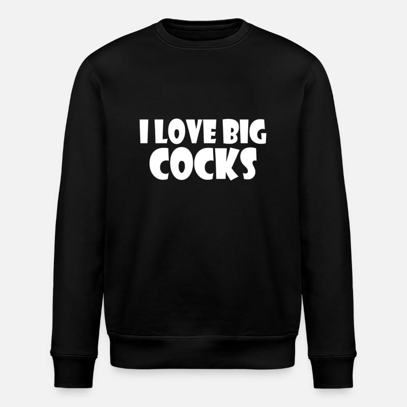 I love big cocks - Sweat bio ROLLER Stanley/Stella Unisexe - noir