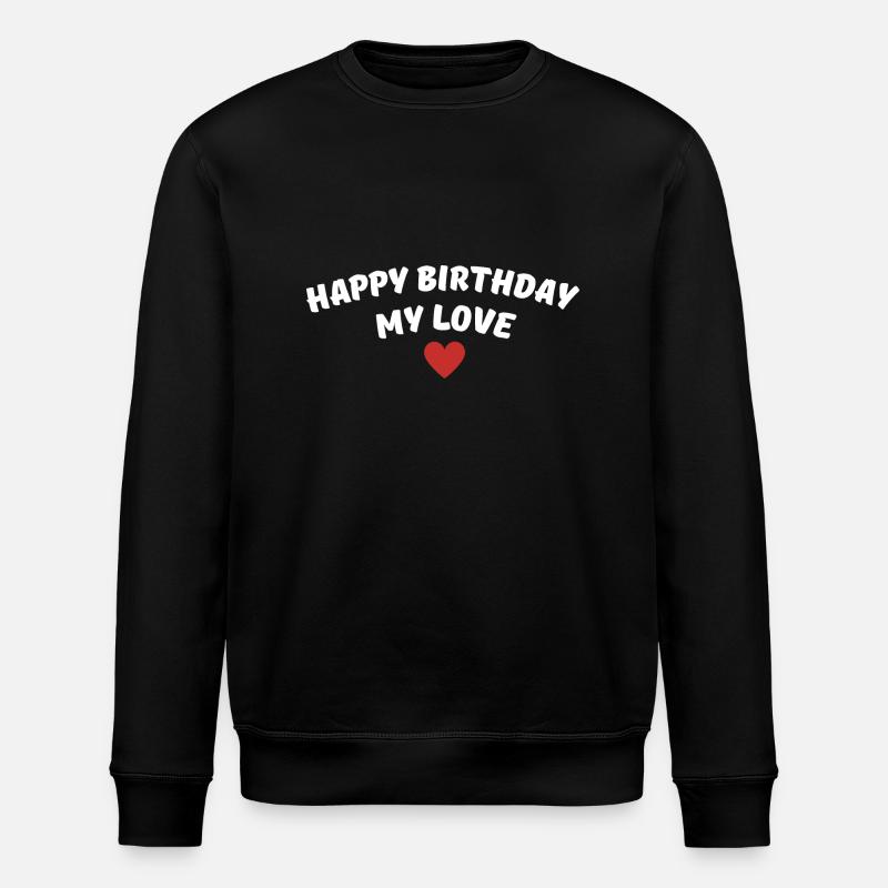 Joyeux anniversaire mon amour - Sweat bio ROLLER Stanley/Stella Unisexe - noir