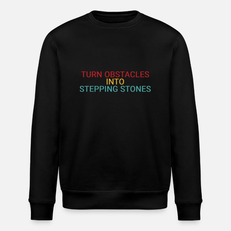Turn obstacles into stepping stones - Stanley/Stella ROLLER Unisex Organic Sweatshirt - black
