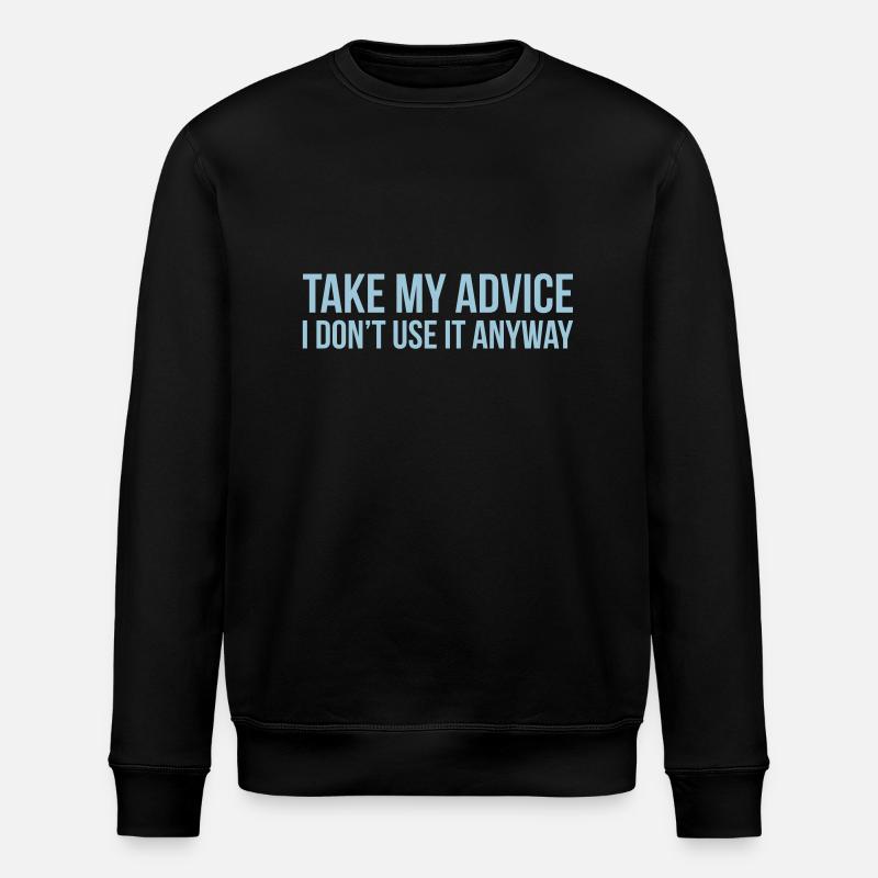 Take my advice - Stanley/Stella Unisex Bio-Sweatshirt ROLLER - Schwarz