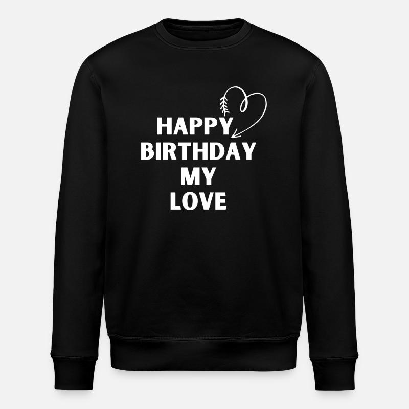 Joyeux anniversaire mon amour - Sweat bio ROLLER Stanley/Stella Unisexe - noir