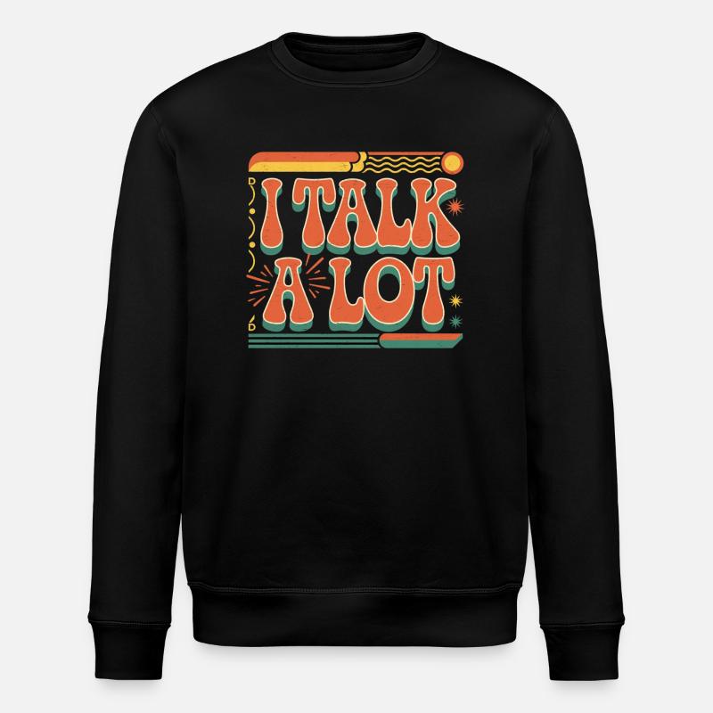 I Talk A Lot 10 - Stanley/Stella Unisex Bio-Sweatshirt ROLLER - Schwarz
