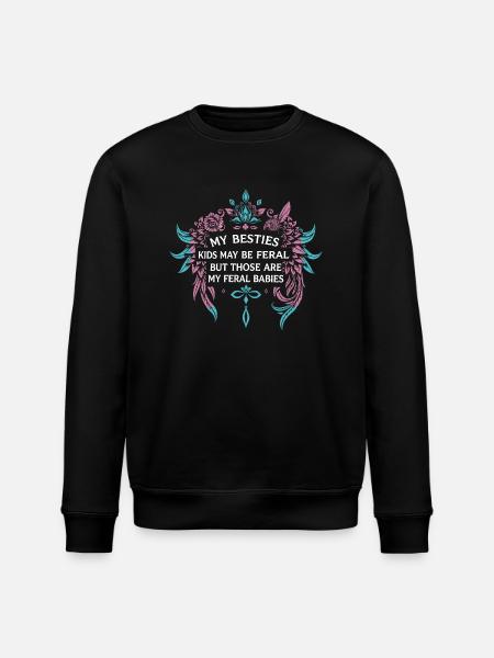 My Besties Kids May Be Feral - Stanley/Stella ROLLER Unisex Organic Sweatshirt - black