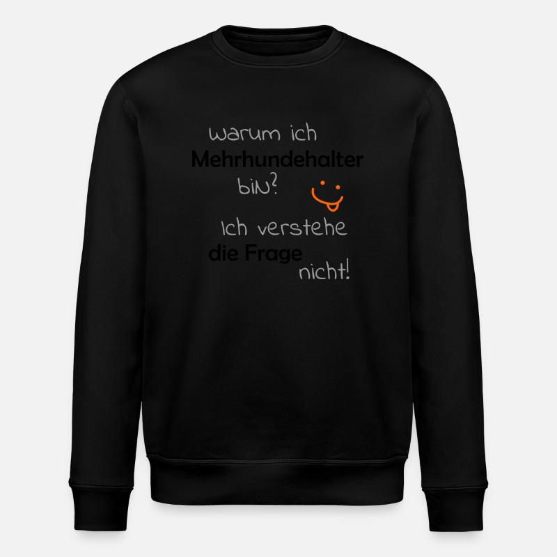 Warum ich Mehrhundehalter bin - Stanley/Stella Unisex Bio-Sweatshirt ROLLER - Schwarz