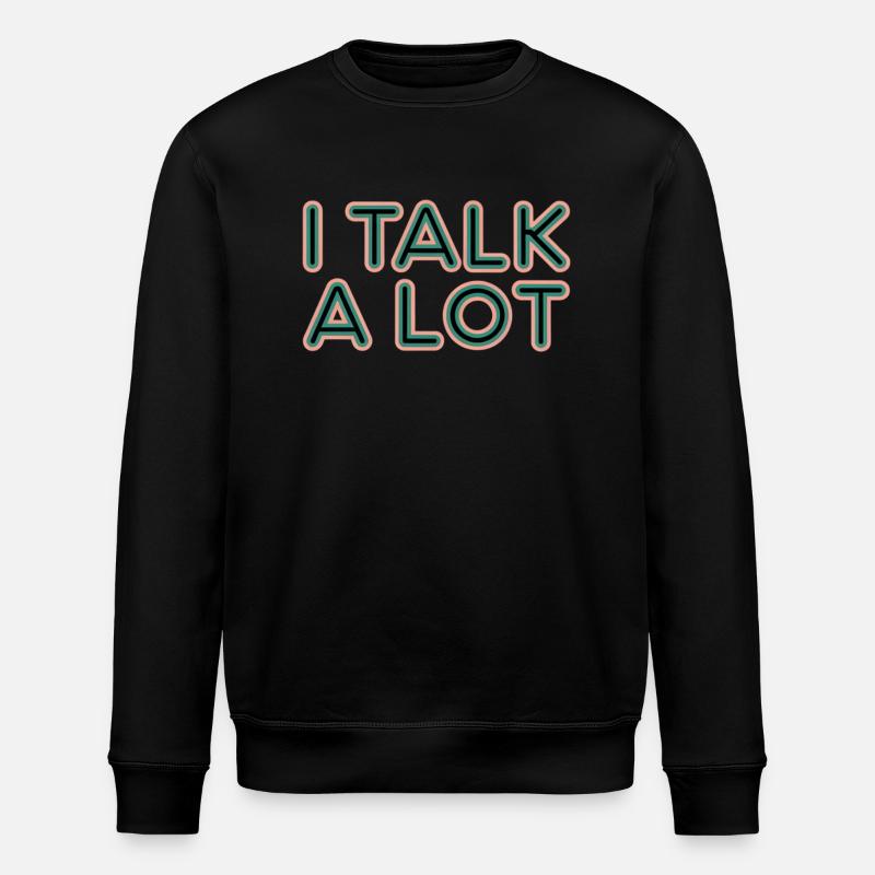 I Talk A Lot 8 - Stanley/Stella Unisex Bio-Sweatshirt ROLLER - Schwarz