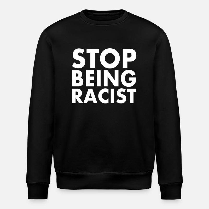Stop being racist - Stanley/Stella Unisex Bio-Sweatshirt ROLLER - Schwarz