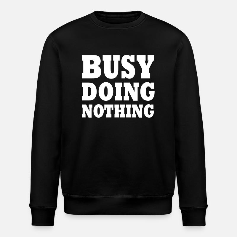 busy doing nothing - Stanley/Stella Unisex Bio-Sweatshirt ROLLER - Schwarz