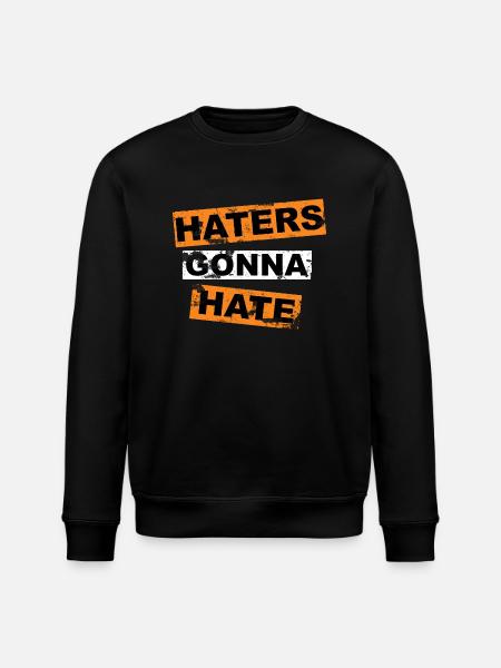 Haters Gonna Hate saying lettering - Stanley/Stella ROLLER Unisex Organic Sweatshirt - black