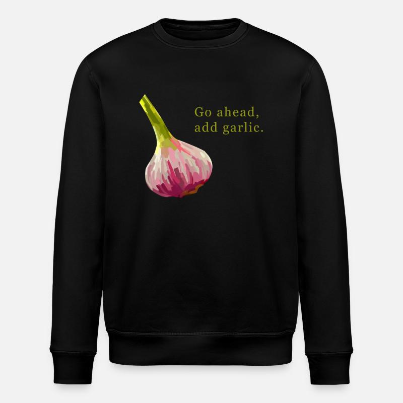 Go Ahead Add Garlic - Stanley/Stella ROLLER Unisex Organic Sweatshirt - black