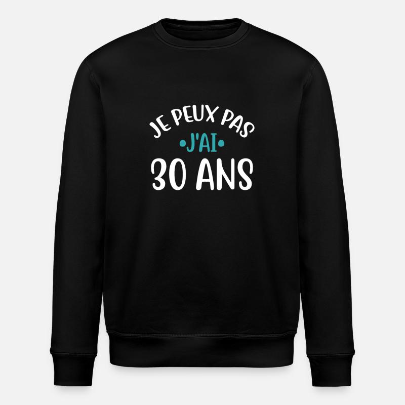 J'ai 30 ans cadeau - Sweat bio ROLLER Stanley/Stella Unisexe - noir