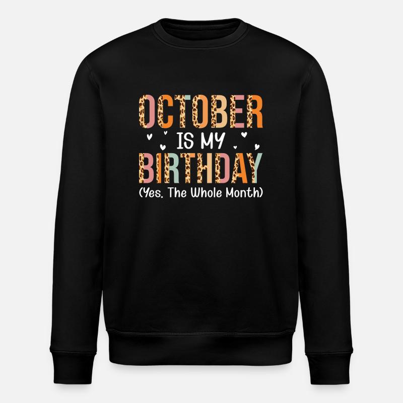 October is my birthday month - Stanley/Stella ROLLER Unisex Organic Sweatshirt - black
