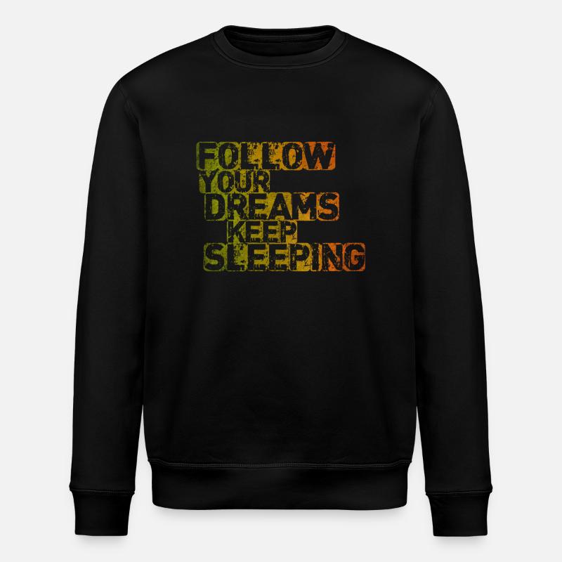 Follow Your Dreams Keep Sleeping - Stanley/Stella ROLLER Unisex Organic Sweatshirt - black