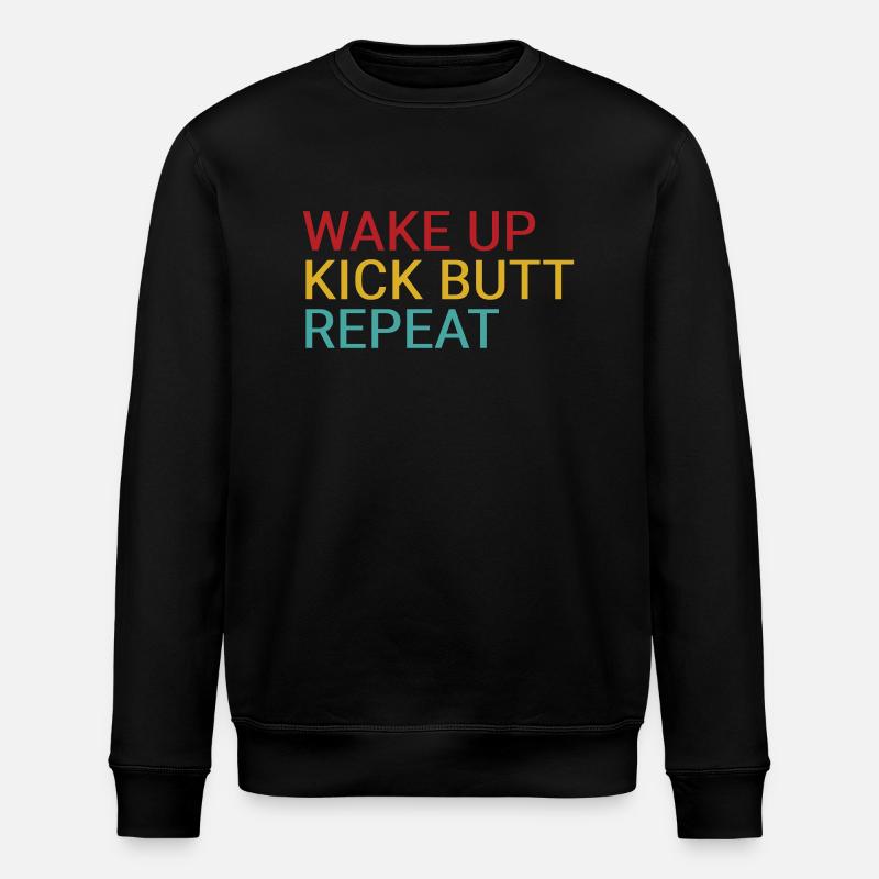Wake up. Kick butt. Repeat - Stanley/Stella ROLLER Unisex Organic Sweatshirt - black