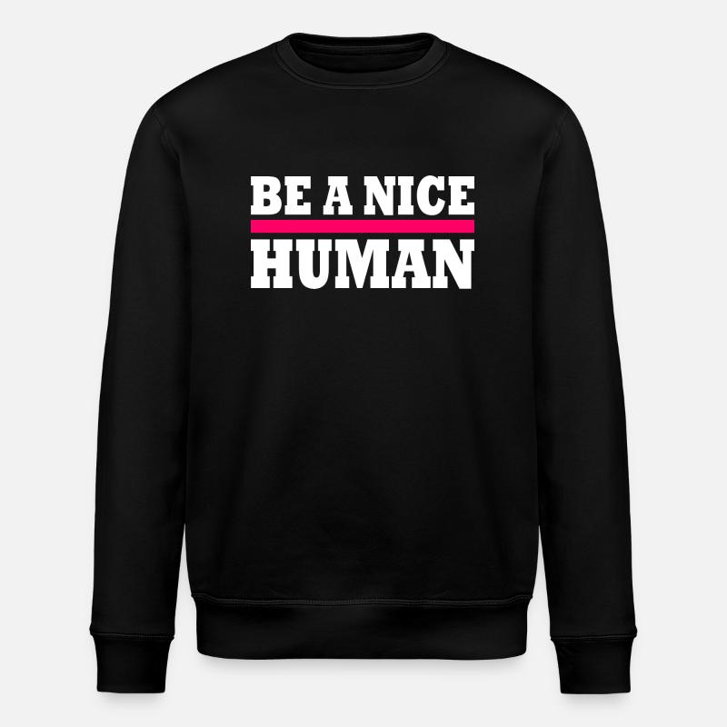 Be a nice human - Sweat bio ROLLER Stanley/Stella Unisexe - noir
