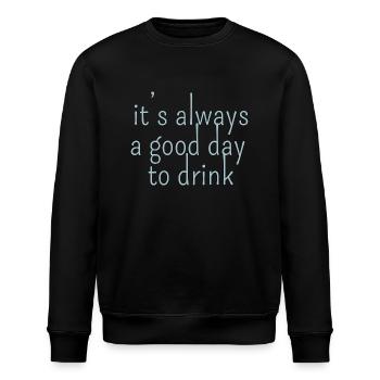 it s always a good day to drink - Stanley/Stella ROLLER Unisex Organic Sweatshirt - black - Front - Nik (191cm)