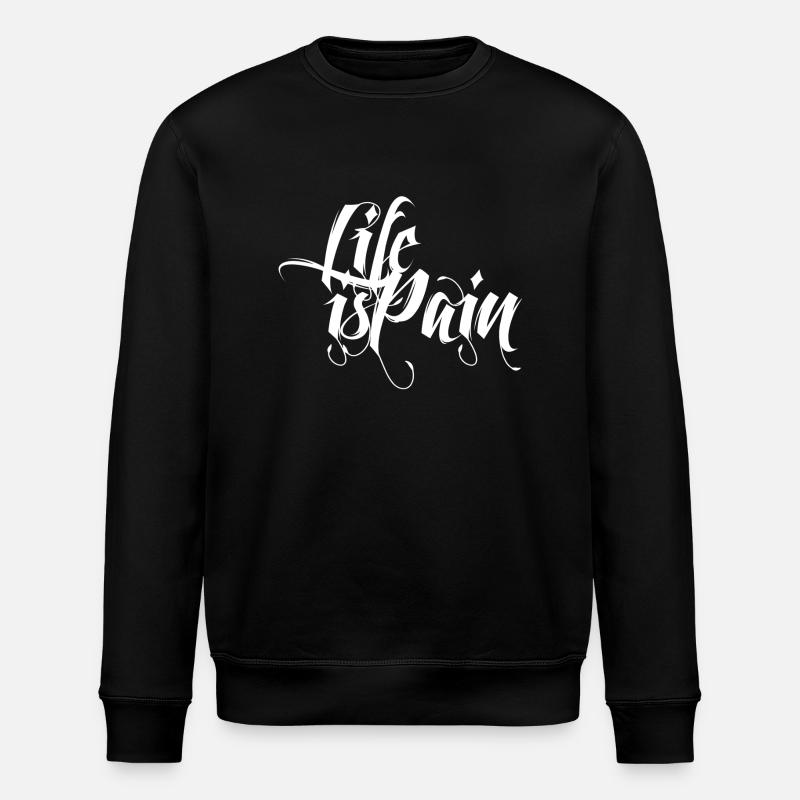 Life is Pain - Stanley/Stella Unisex Bio-Sweatshirt ROLLER - Schwarz