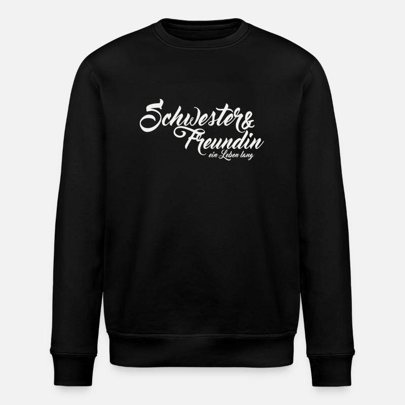 Schwester und freundin h - Stanley/Stella Unisex Bio-Sweatshirt ROLLER - Schwarz