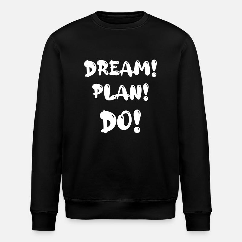 Rêve! Plan! Faire! - Sweat bio ROLLER Stanley/Stella Unisexe - noir