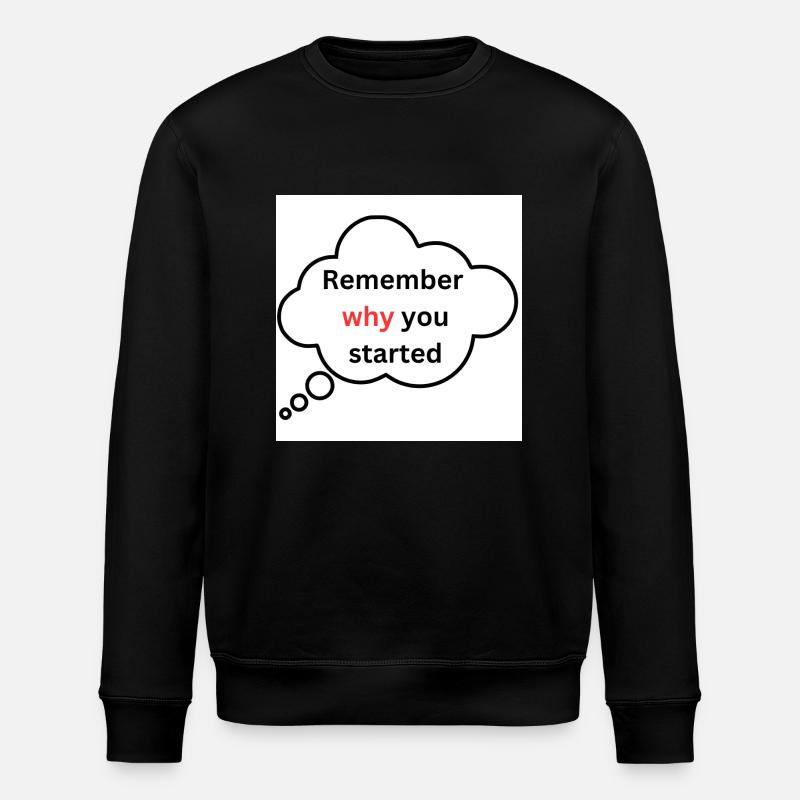 Remember why you started - Stanley/Stella Unisex Bio-Sweatshirt ROLLER - Schwarz