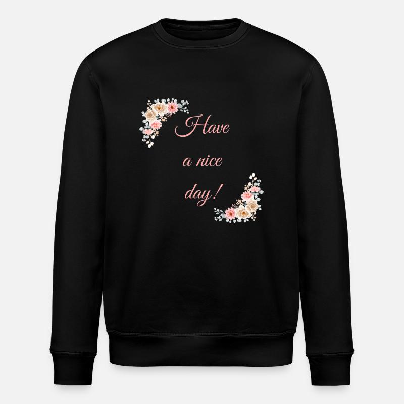 Have a nice day! - Stanley/Stella ROLLER Unisex Organic Sweatshirt - black