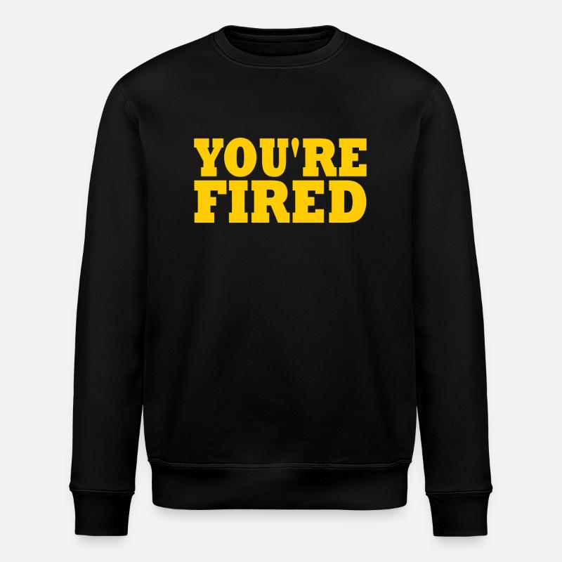 youre fired - Stanley/Stella ROLLER Unisex Organic Sweatshirt - black