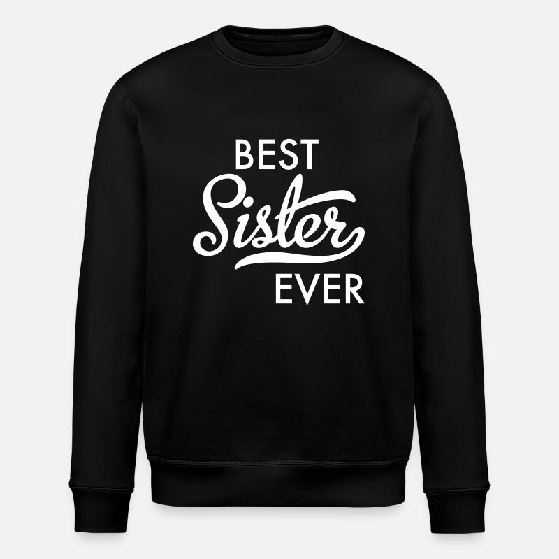 Best Sister Ever - Stanley/Stella ROLLER Unisex Organic Sweatshirt - black