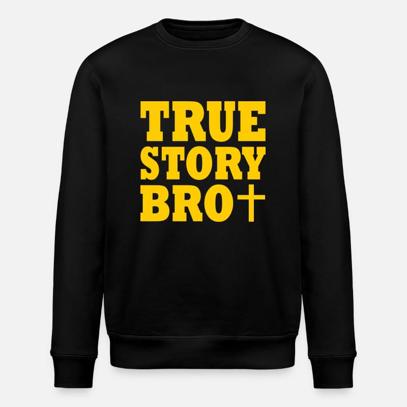 True story bro - Stanley/Stella Unisex Bio-Sweatshirt ROLLER - Schwarz