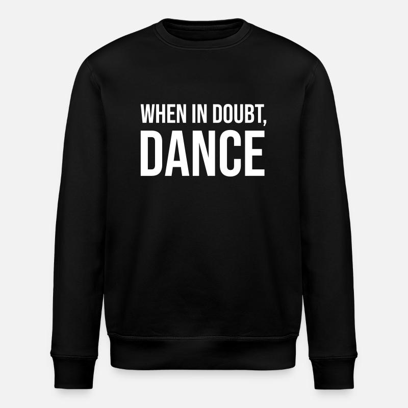 When in doubt, dance - Stanley/Stella ROLLER Unisex Organic Sweatshirt - black