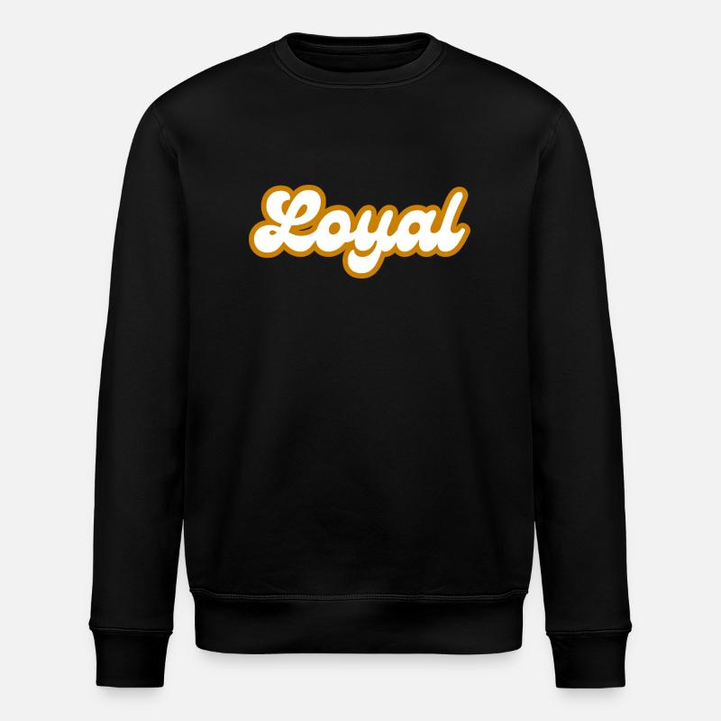 Loyal Loyalty - Stanley/Stella ROLLER Unisex Organic Sweatshirt - black