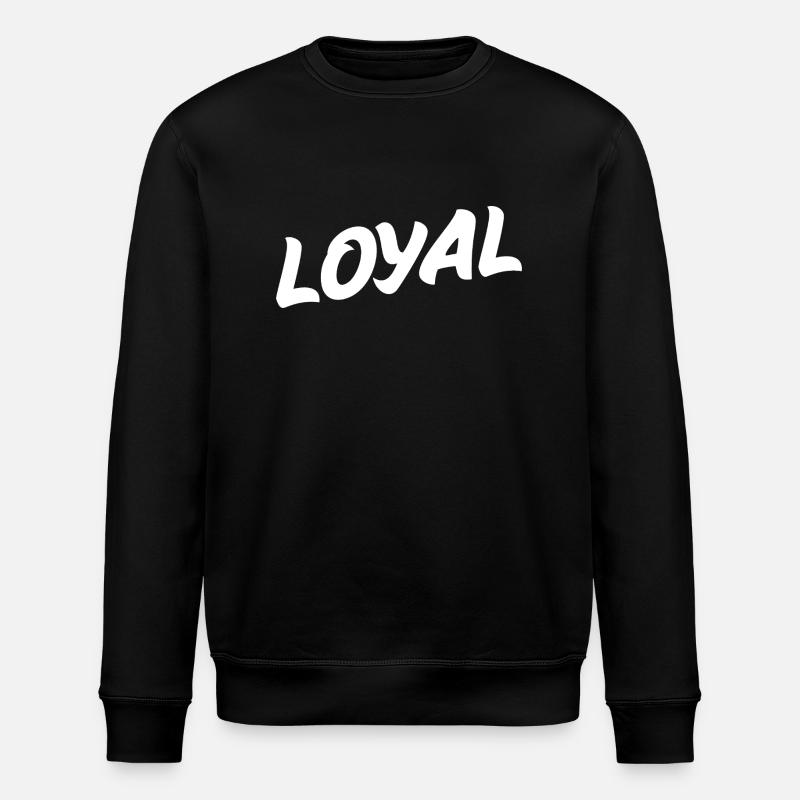 Loyal Loyalty - Stanley/Stella ROLLER Unisex Organic Sweatshirt - black