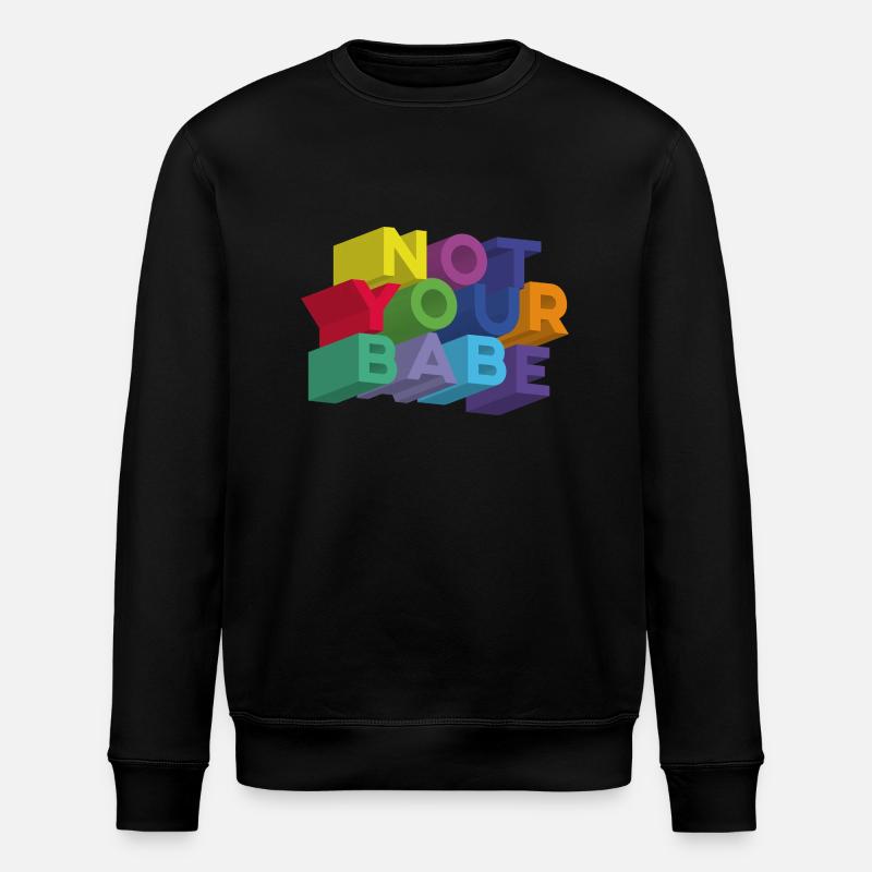 NOT YOUR BABE - Sweat bio ROLLER Stanley/Stella Unisexe - noir