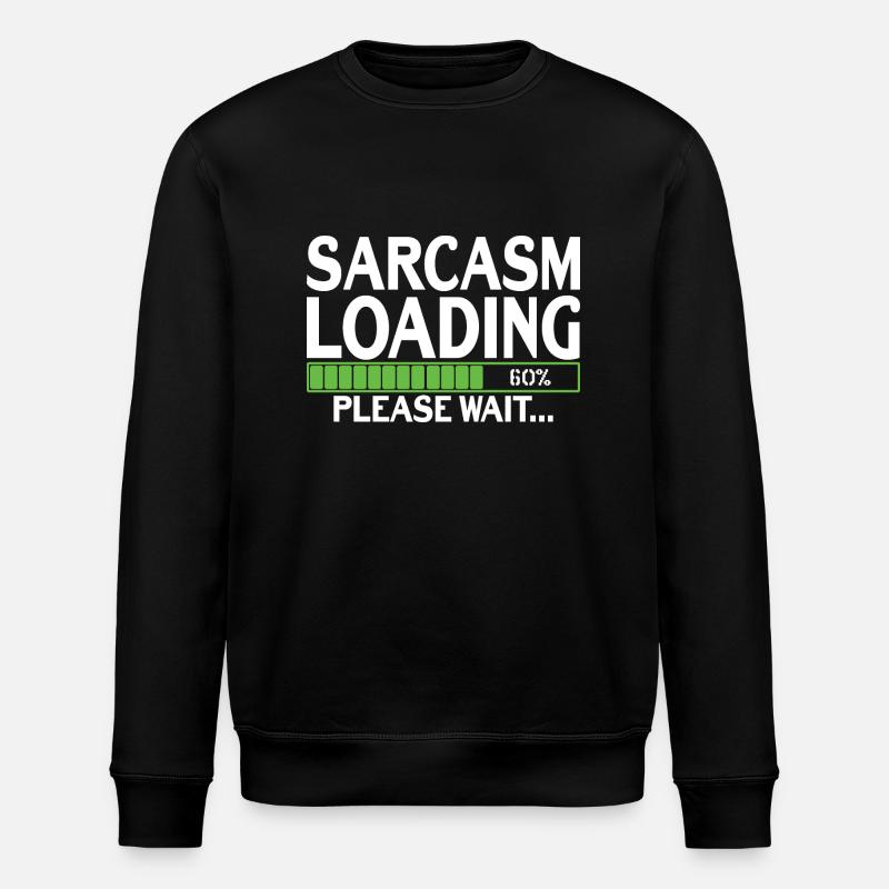 Sarcasm Loading please wait - Stanley/Stella ROLLER Unisex Organic Sweatshirt - black